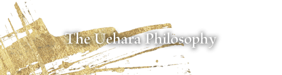 The Uehara Philosophy